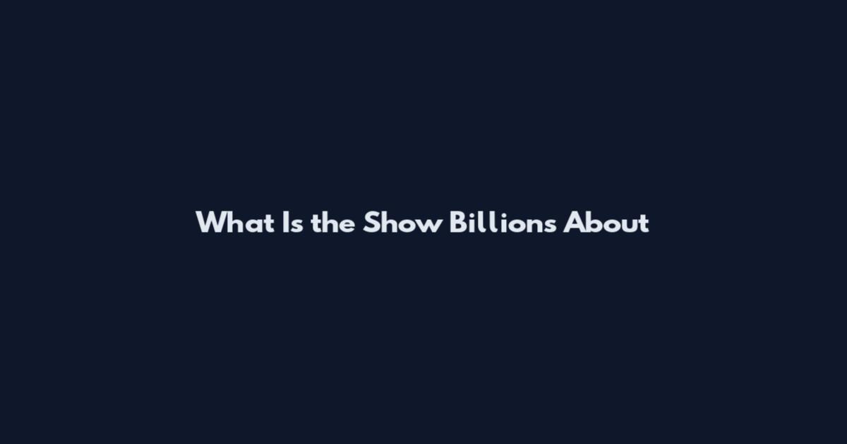 What Is the Show Billions About
