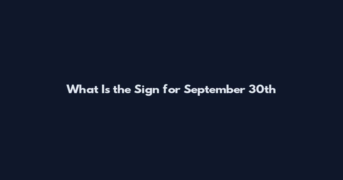 What Is the Sign for September 30th