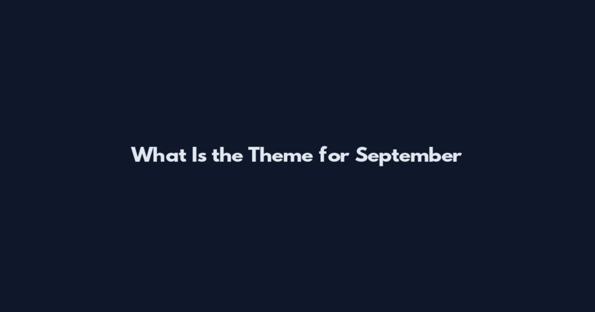 What Is the Theme for September