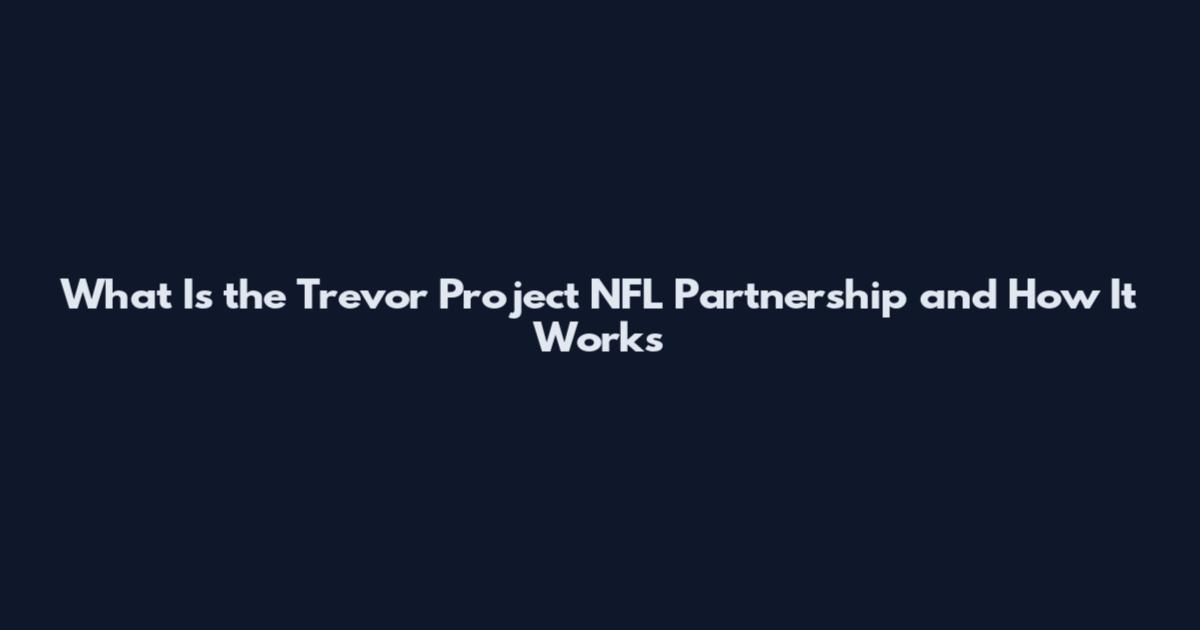 What Is the Trevor Project NFL Partnership and How It Works