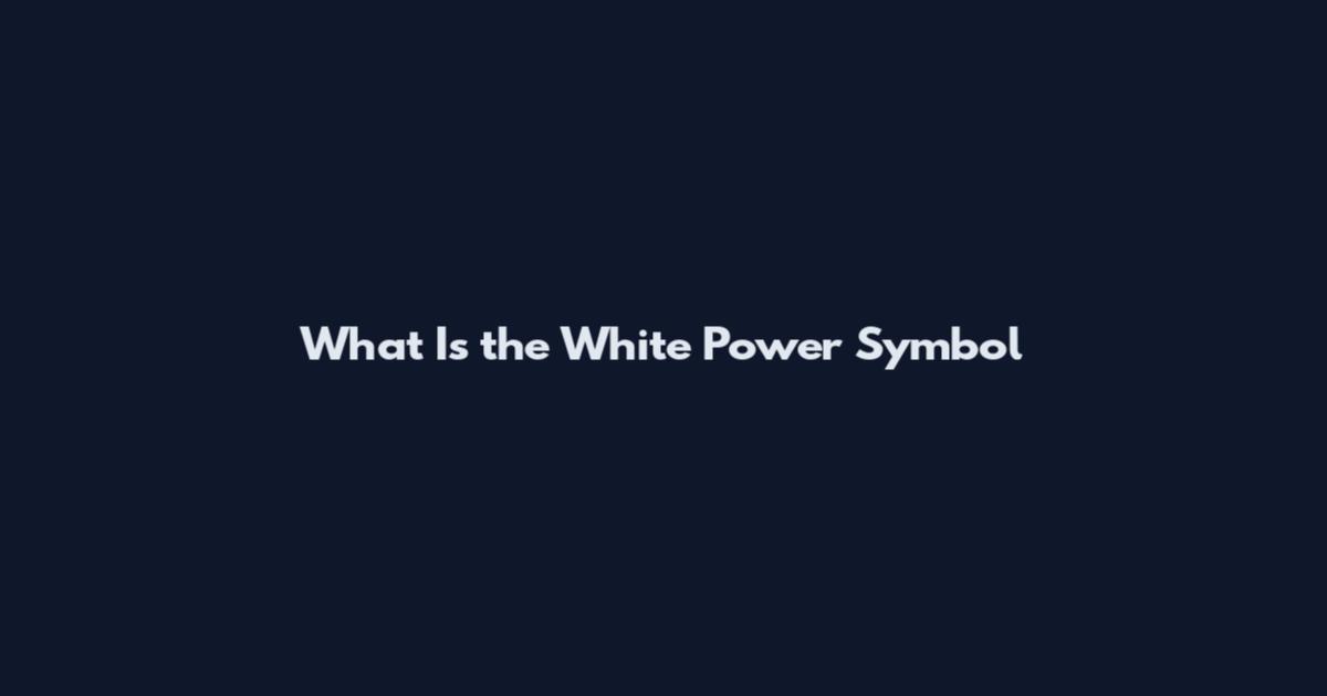 What Is the White Power Symbol
