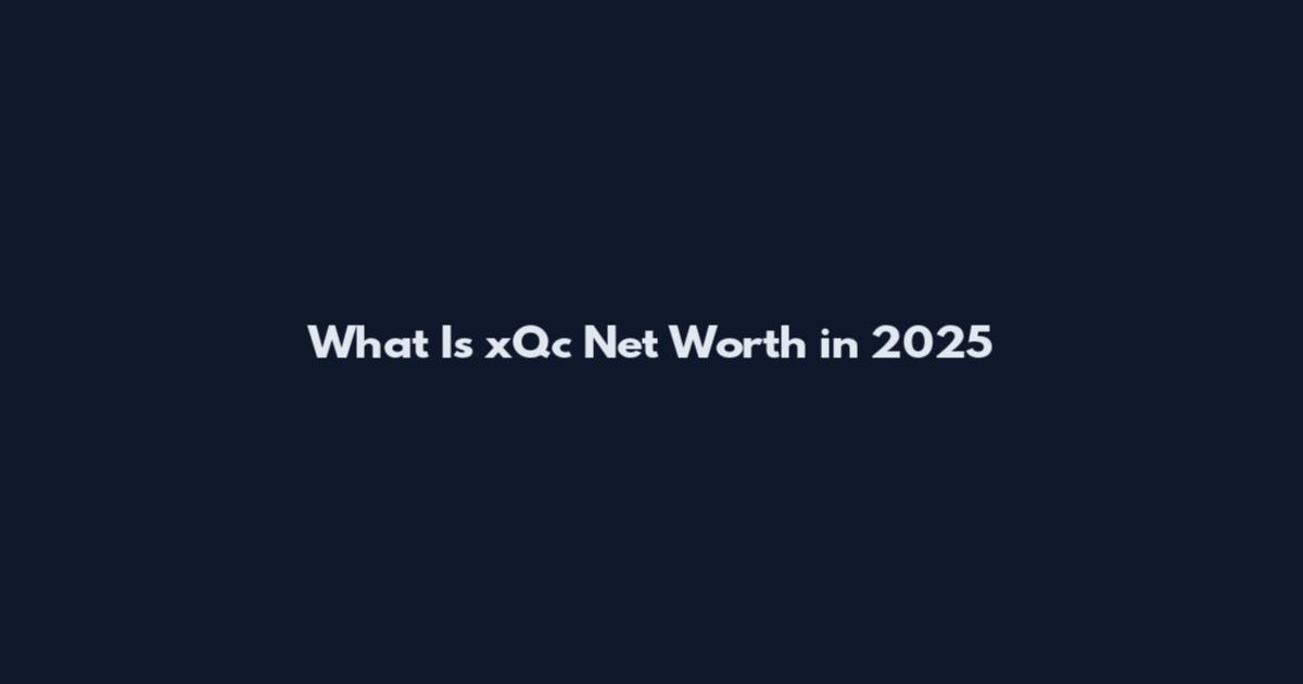 What Is xQc Net Worth in 2025