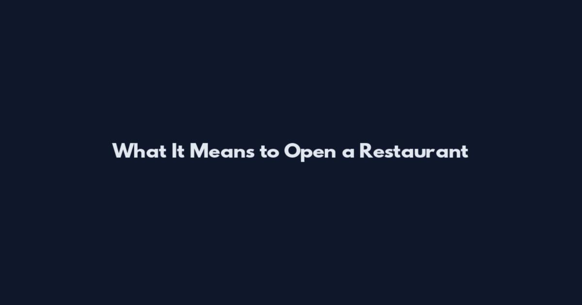 What It Means to Open a Restaurant