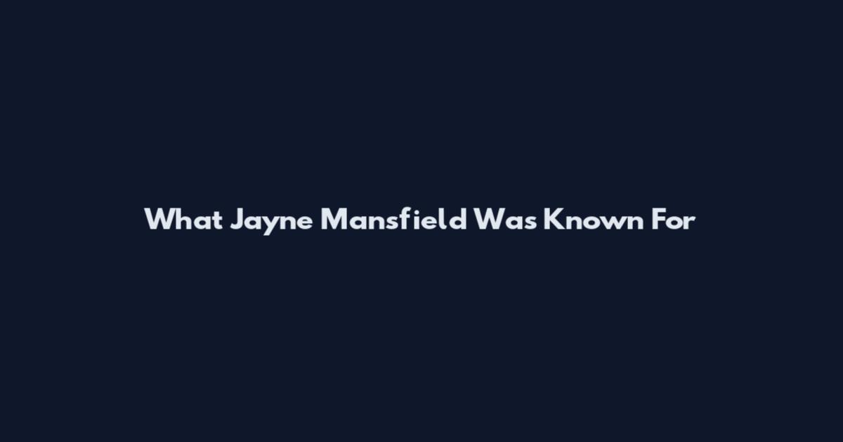 What Jayne Mansfield Was Known For