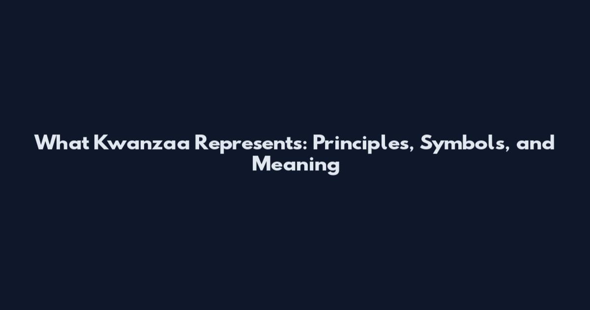 What Kwanzaa Represents: Principles, Symbols, and Meaning