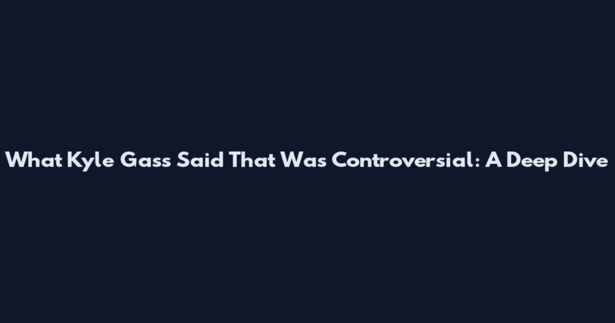 What Kyle Gass Said That Was Controversial: A Deep Dive