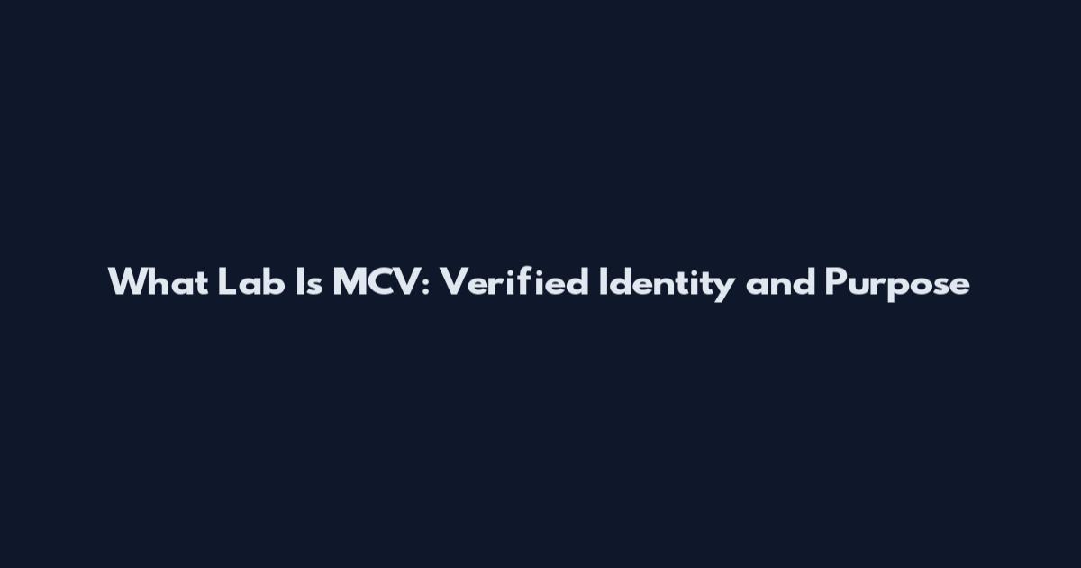 What Lab Is MCV: Verified Identity and Purpose