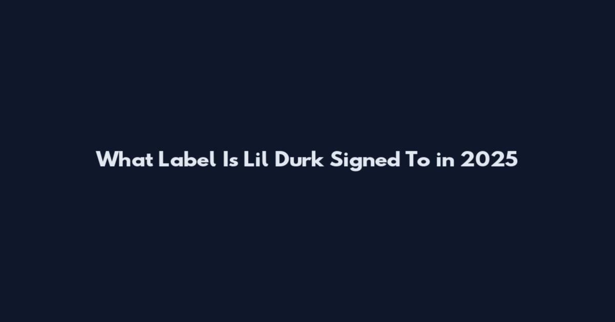 What Label Is Lil Durk Signed To in 2025
