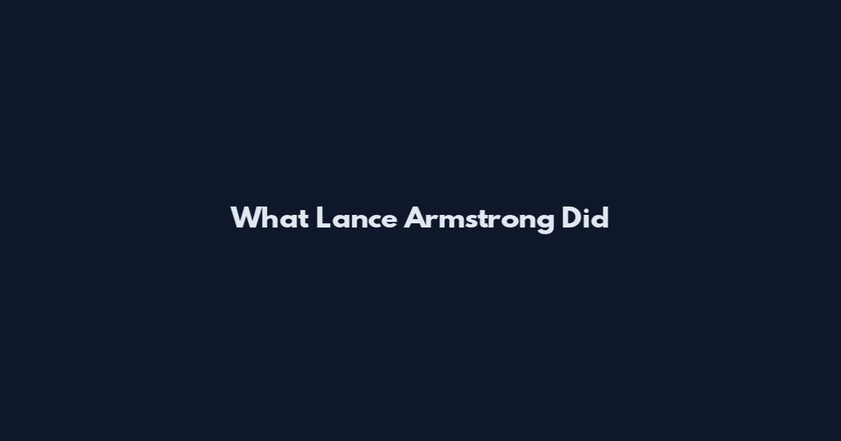 What Lance Armstrong Did