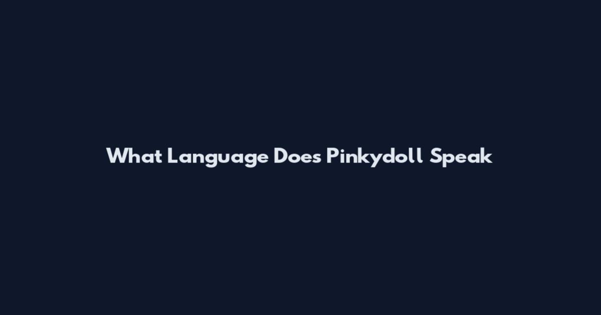 What Language Does Pinkydoll Speak
