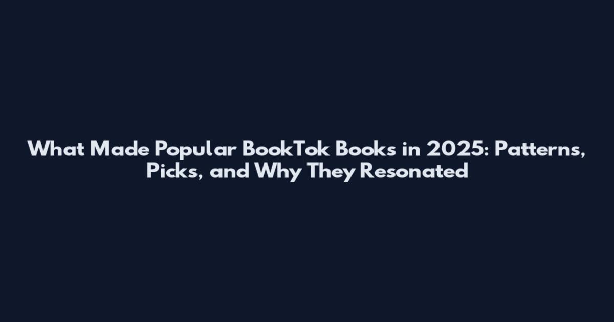 What Made Popular BookTok Books in 2025: Patterns, Picks, and Why They Resonated