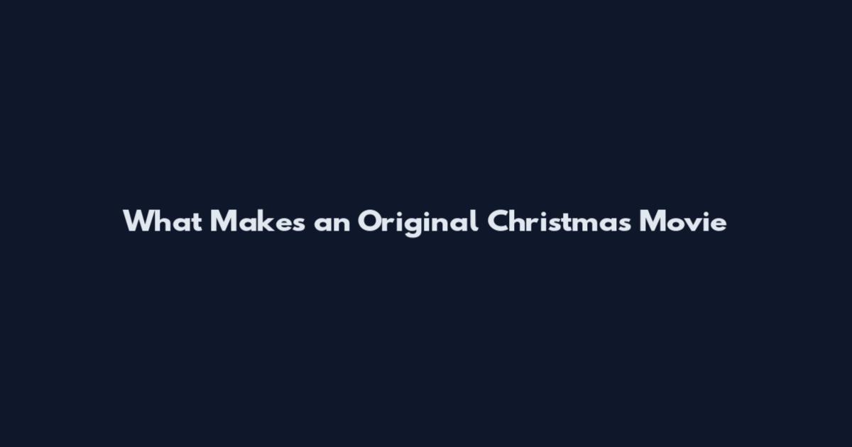 What Makes an Original Christmas Movie