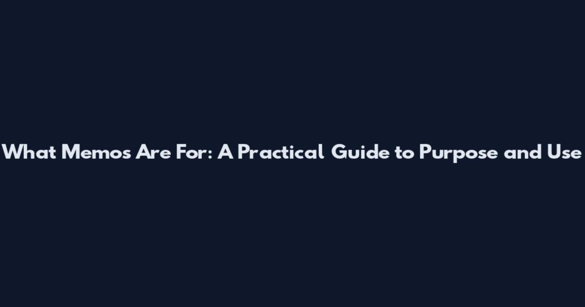 What Memos Are For: A Practical Guide to Purpose and Use