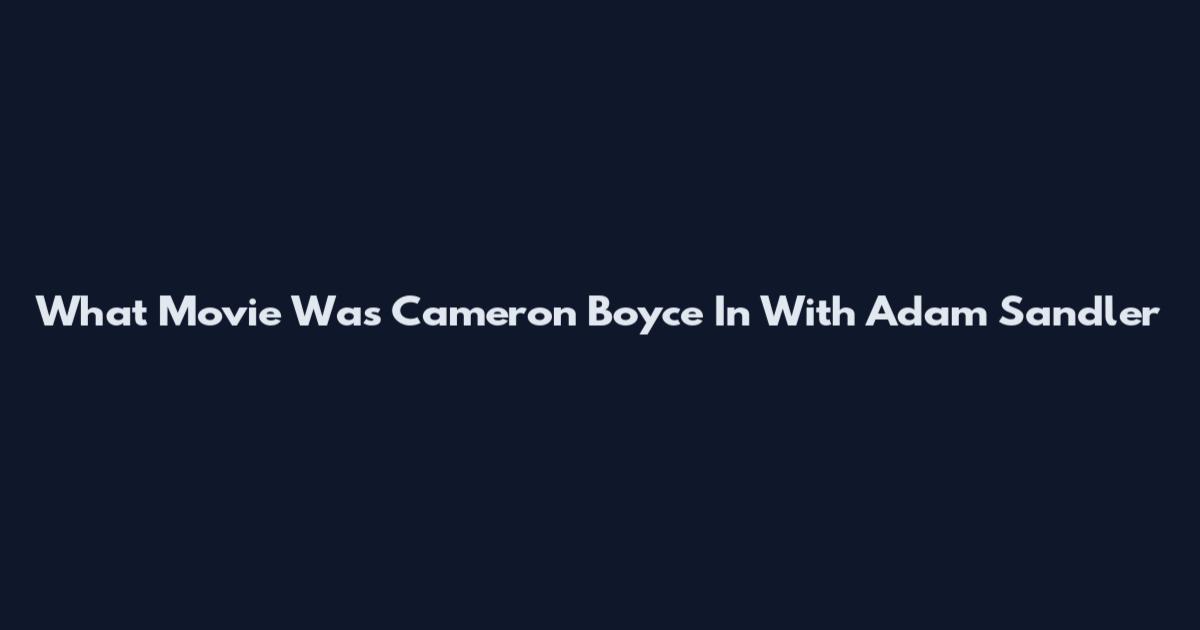 What Movie Was Cameron Boyce In With Adam Sandler