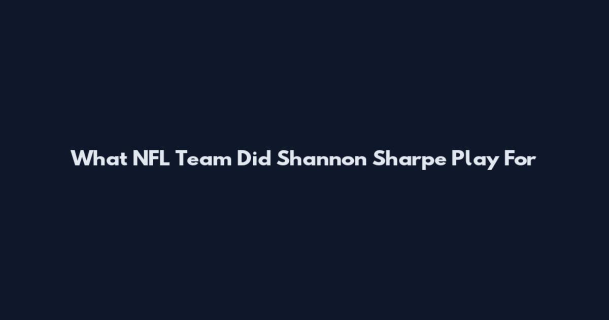 What NFL Team Did Shannon Sharpe Play For