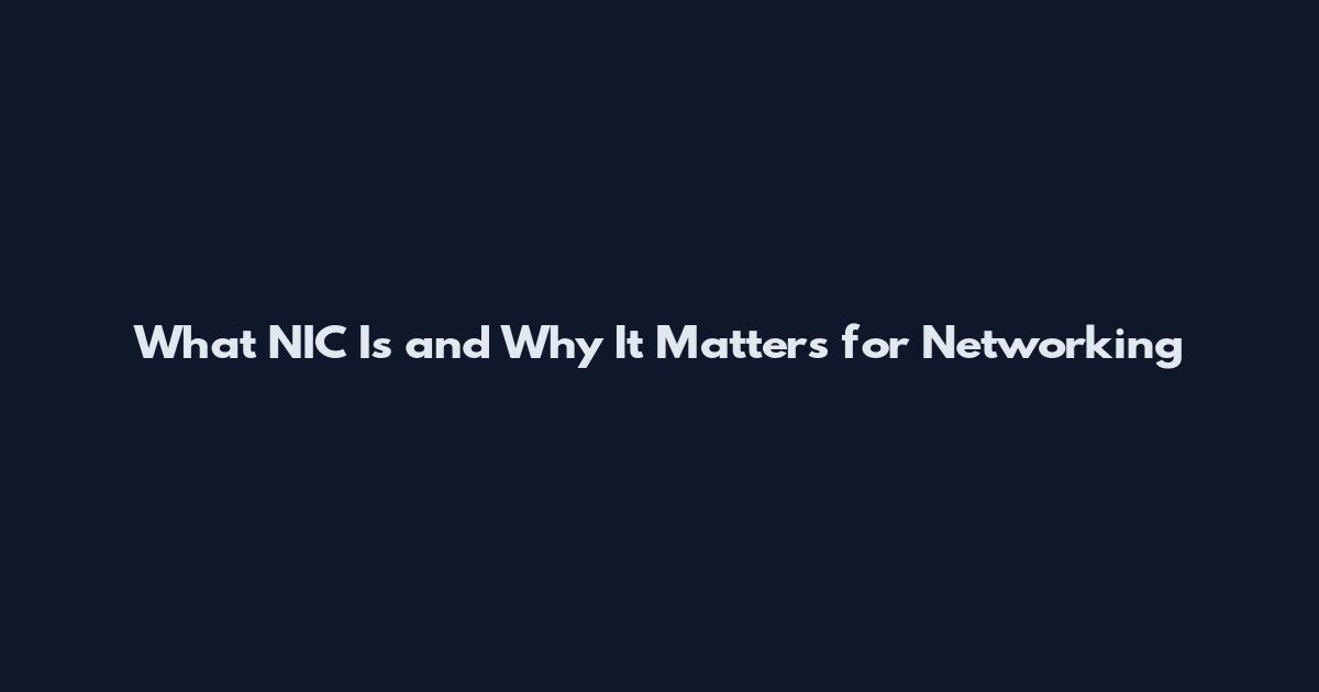 What NIC Is and Why It Matters for Networking