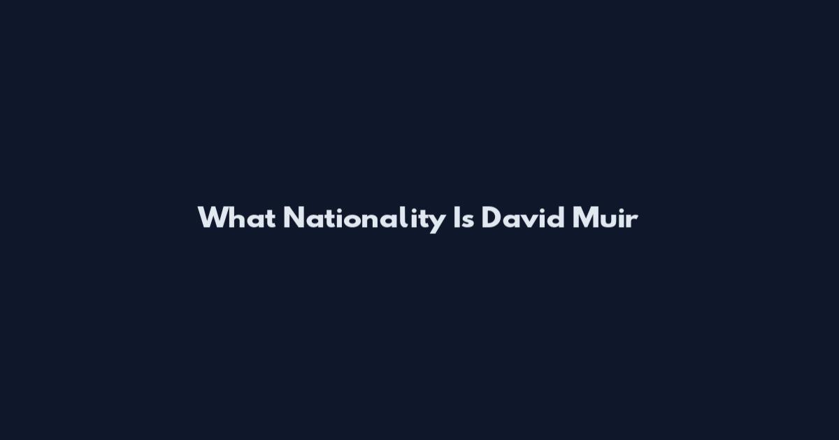 What Nationality Is David Muir