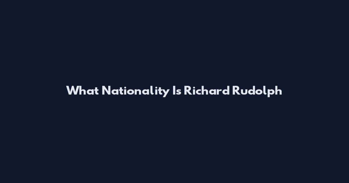What Nationality Is Richard Rudolph