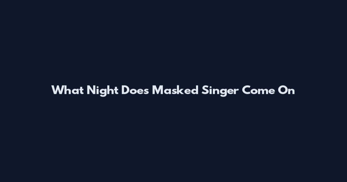 What Night Does Masked Singer Come On