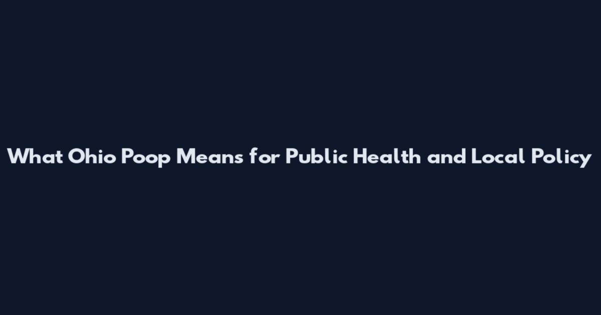 What Ohio Poop Means for Public Health and Local Policy