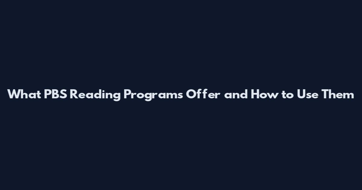 What PBS Reading Programs Offer and How to Use Them