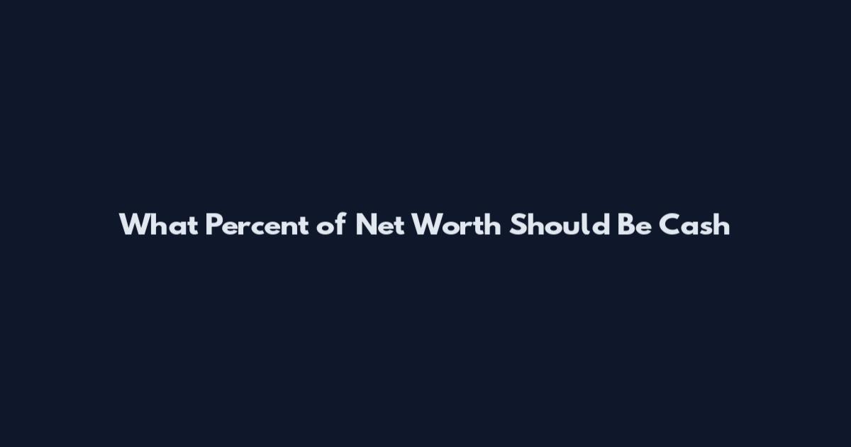 What Percent of Net Worth Should Be Cash