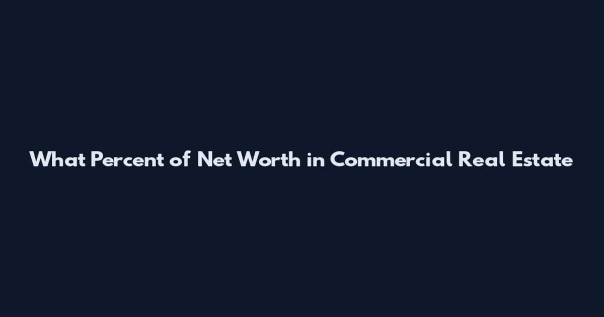 What Percent of Net Worth in Commercial Real Estate