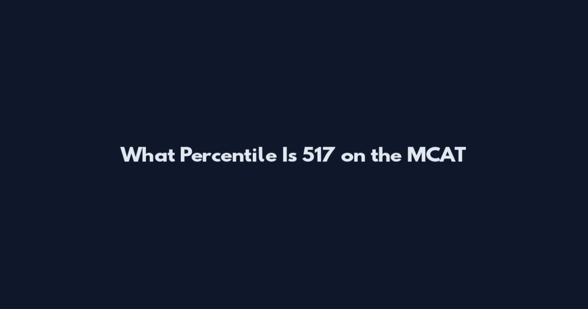 What Percentile Is 517 on the MCAT