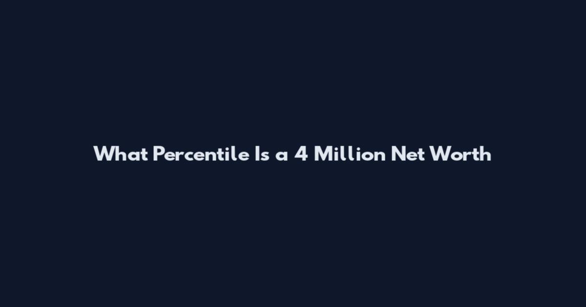 What Percentile Is a 4 Million Net Worth