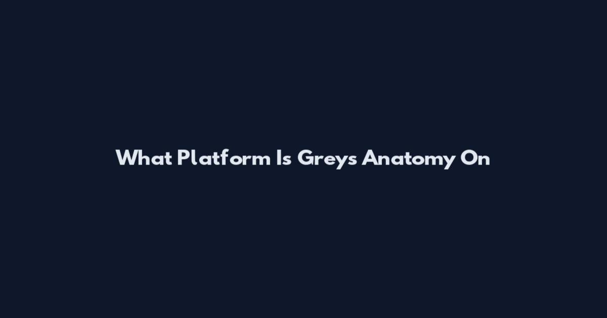 What Platform Is Grey's Anatomy On