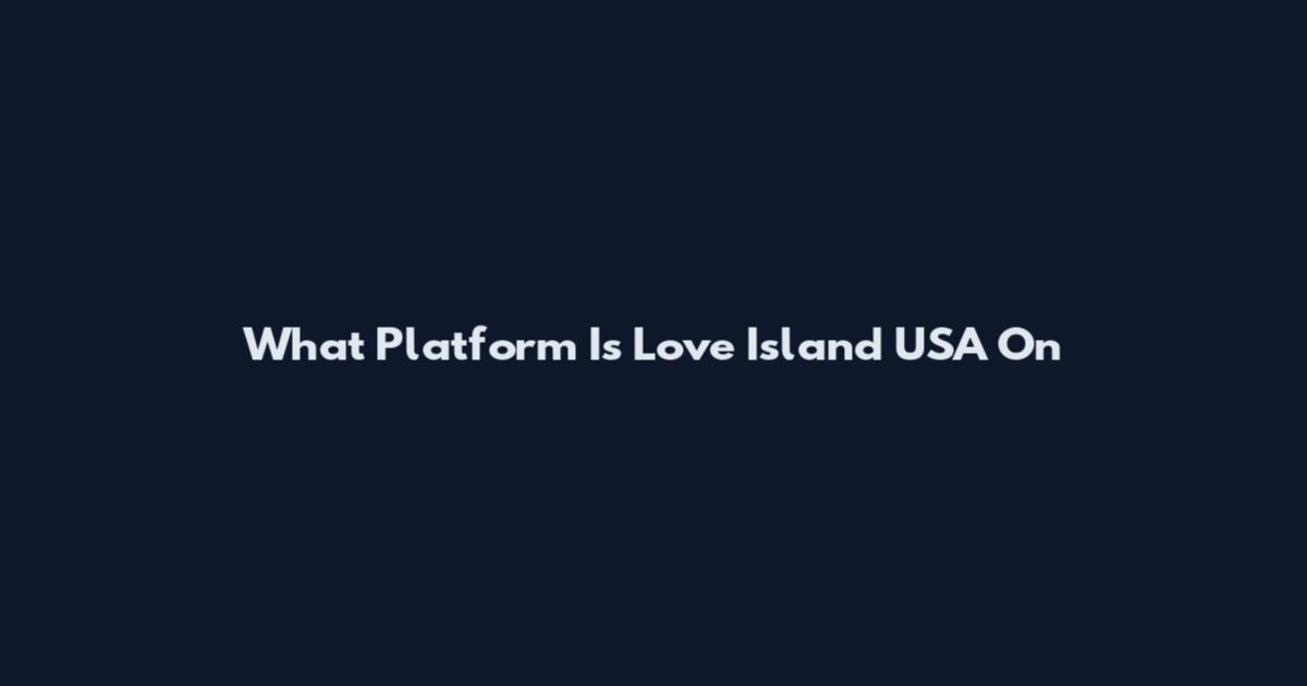 What Platform Is Love Island USA On