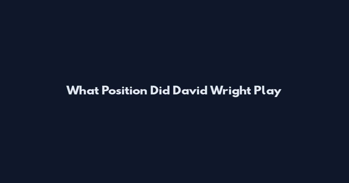 What Position Did David Wright Play
