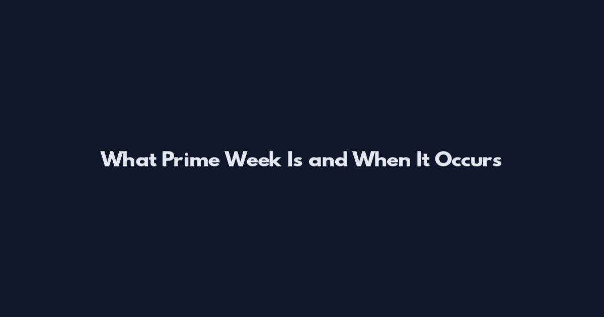 What Prime Week Is and When It Occurs