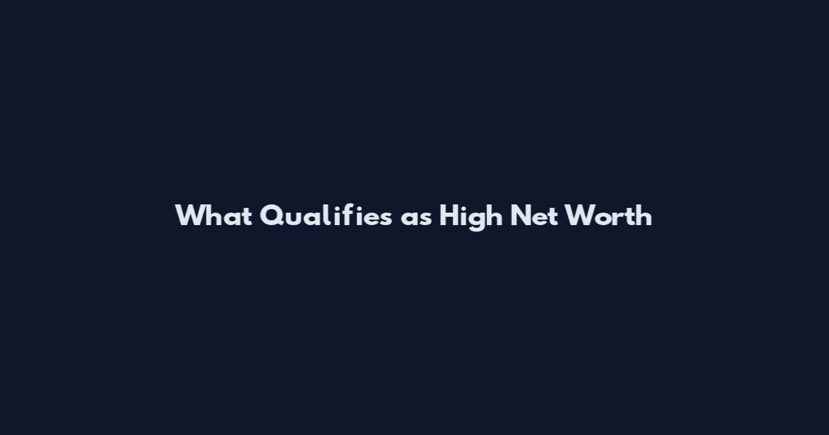 What Qualifies as High Net Worth