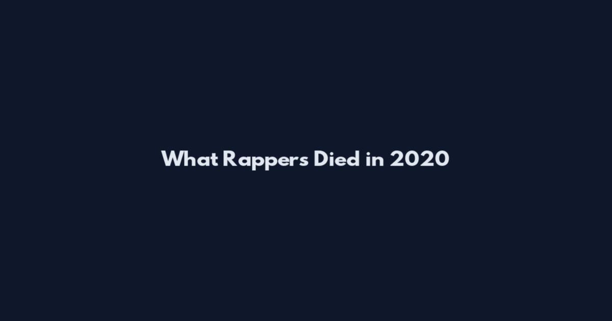 What Rappers Died in 2020