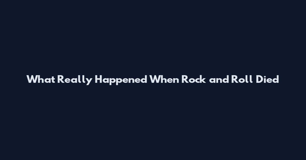 What Really Happened When Rock and Roll Died