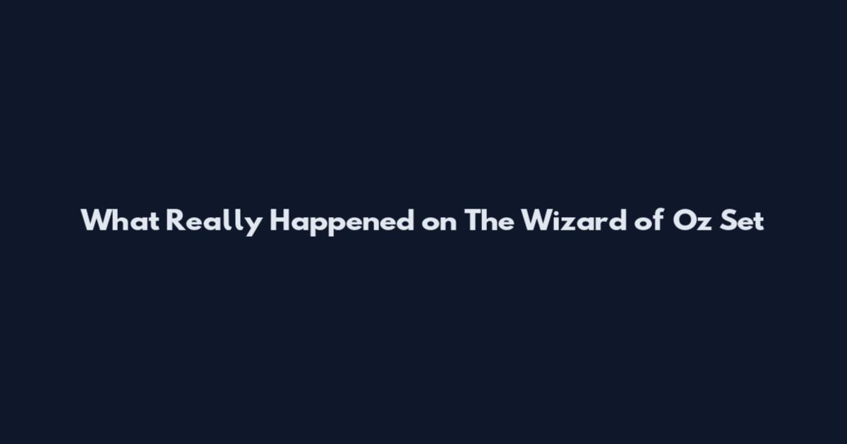 What Really Happened on The Wizard of Oz Set