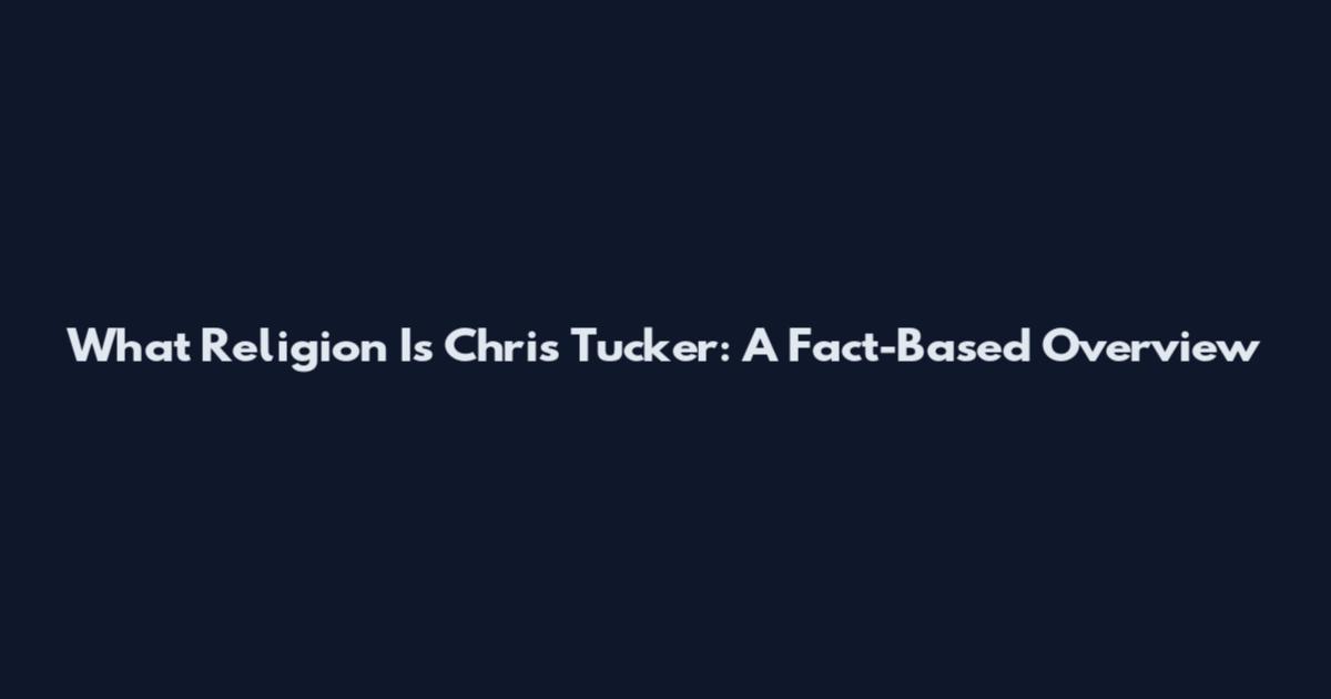 What Religion Is Chris Tucker: A Fact-Based Overview