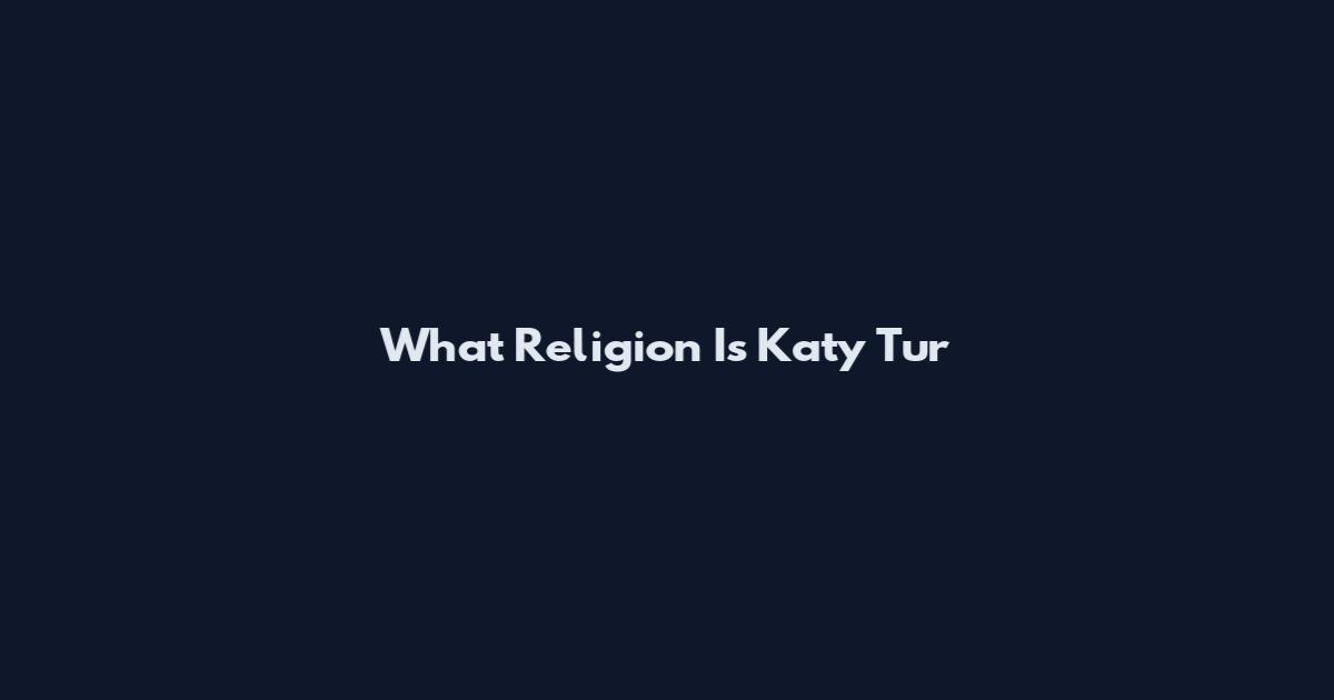 What Religion Is Katy Tur