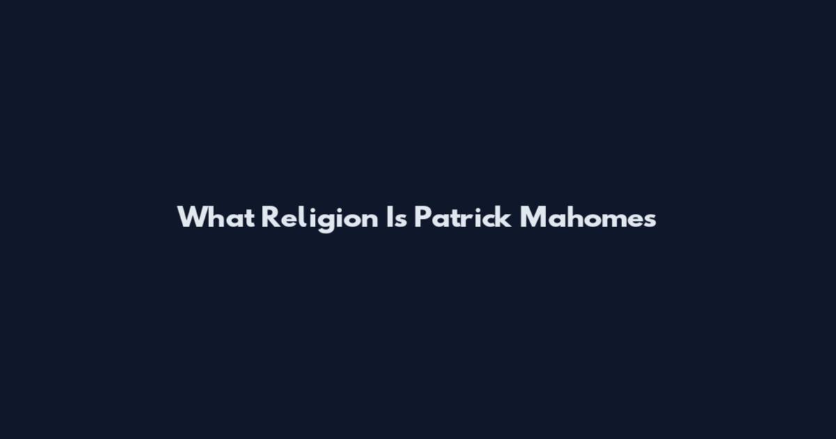 What Religion Is Patrick Mahomes