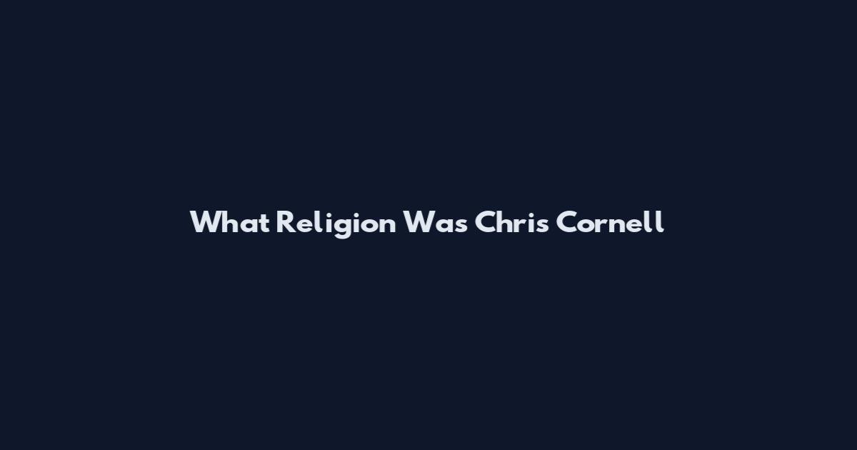 What Religion Was Chris Cornell