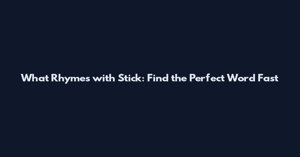 What Rhymes with Stick: Find the Perfect Word Fast