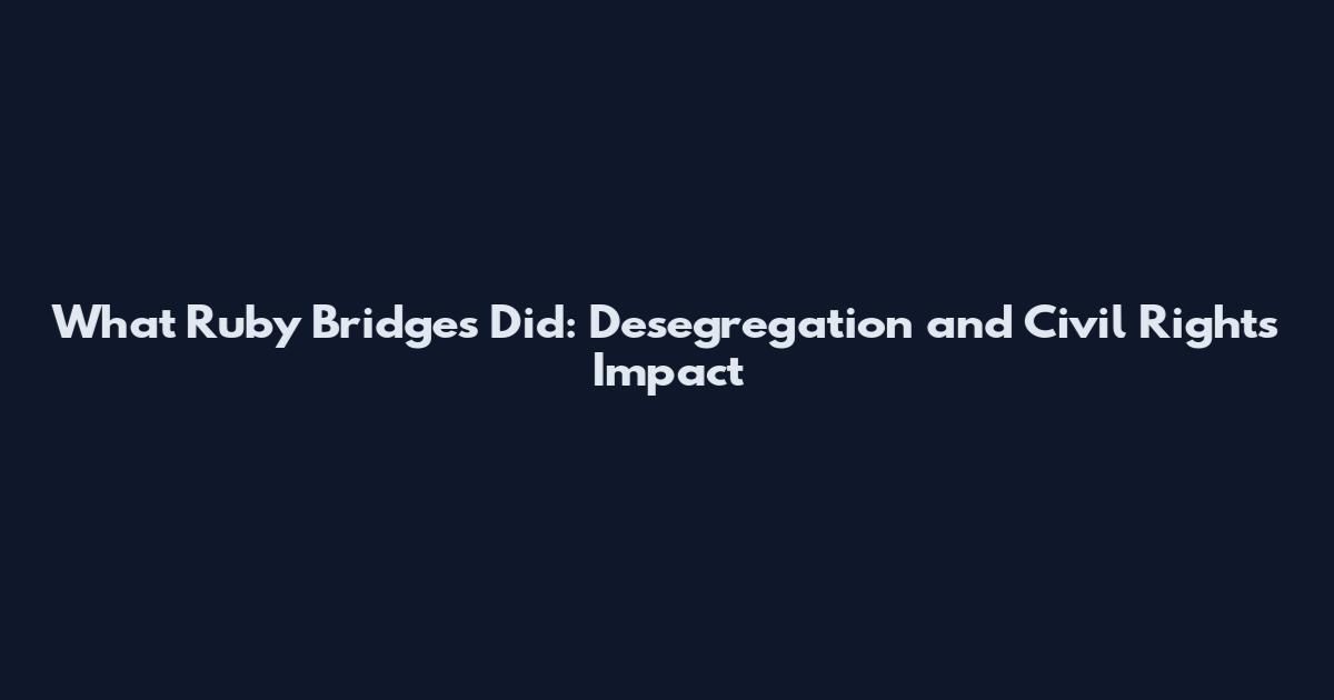 What Ruby Bridges Did: Desegregation and Civil Rights Impact
