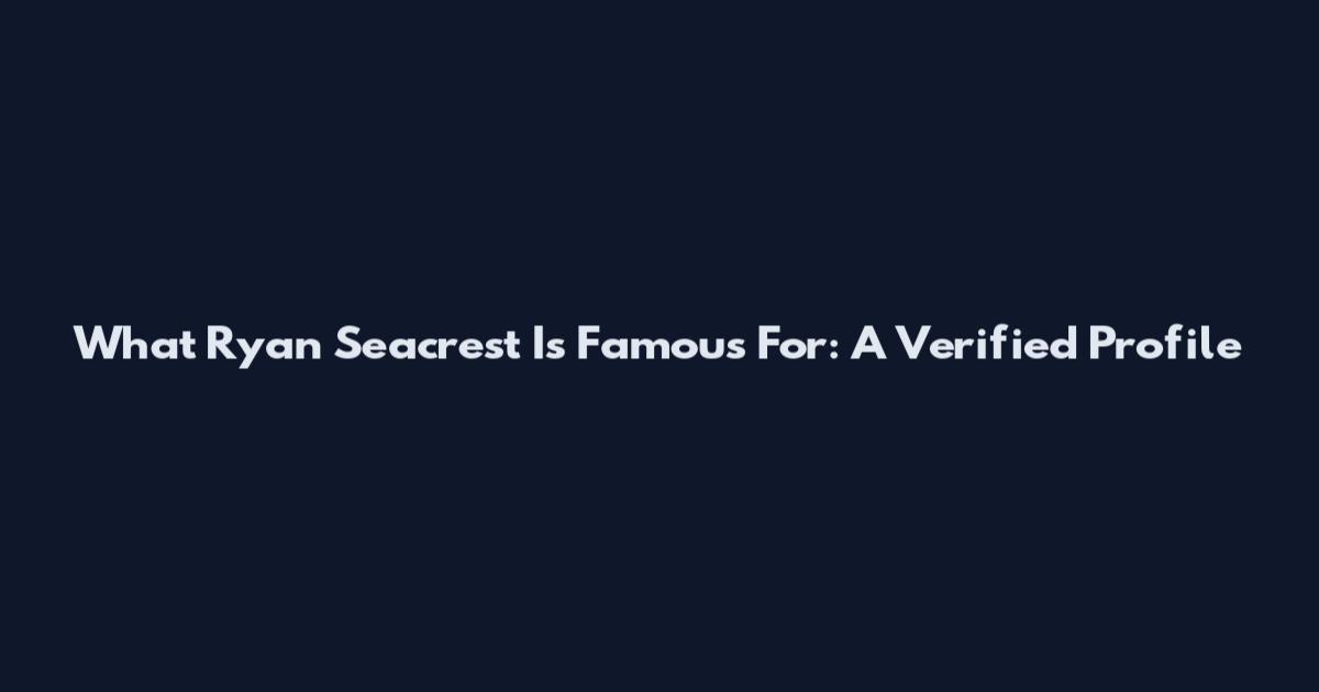 What Ryan Seacrest Is Famous For: A Verified Profile