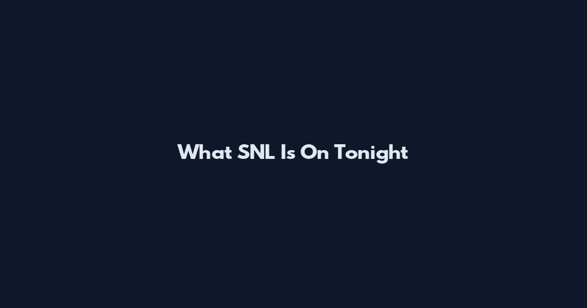 What SNL Is On Tonight