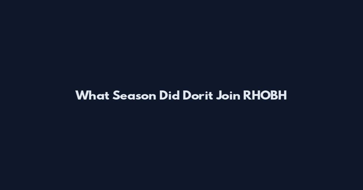 What Season Did Dorit Join RHOBH
