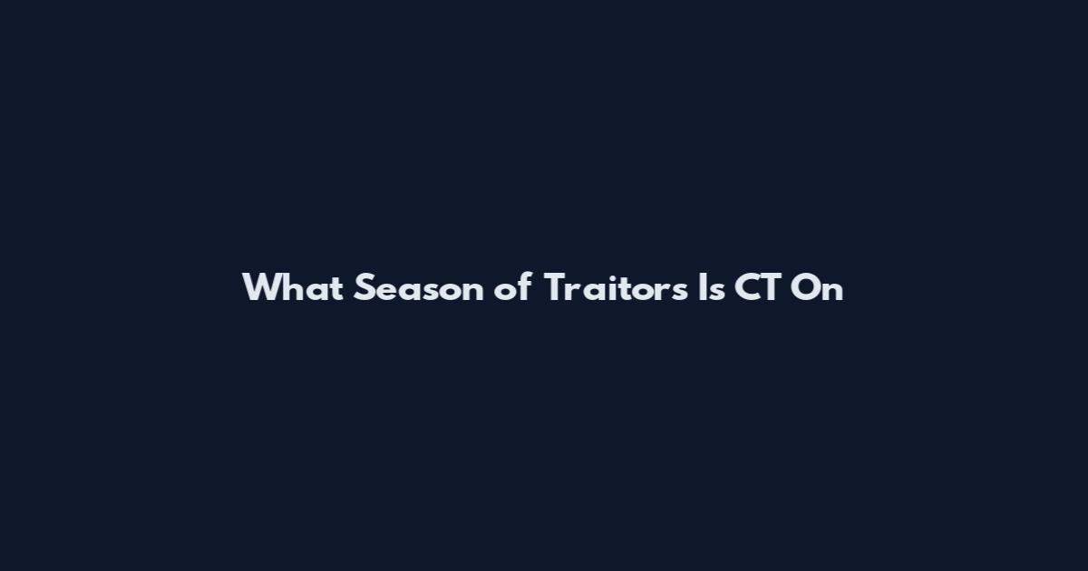 What Season of Traitors Is CT On
