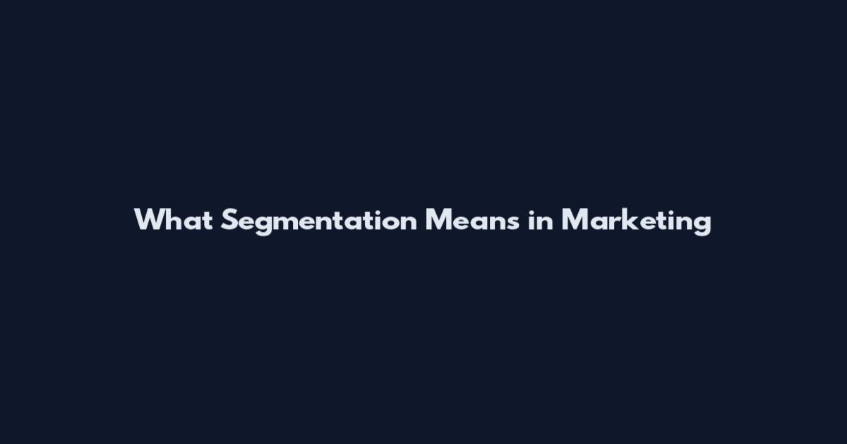 What Segmentation Means in Marketing