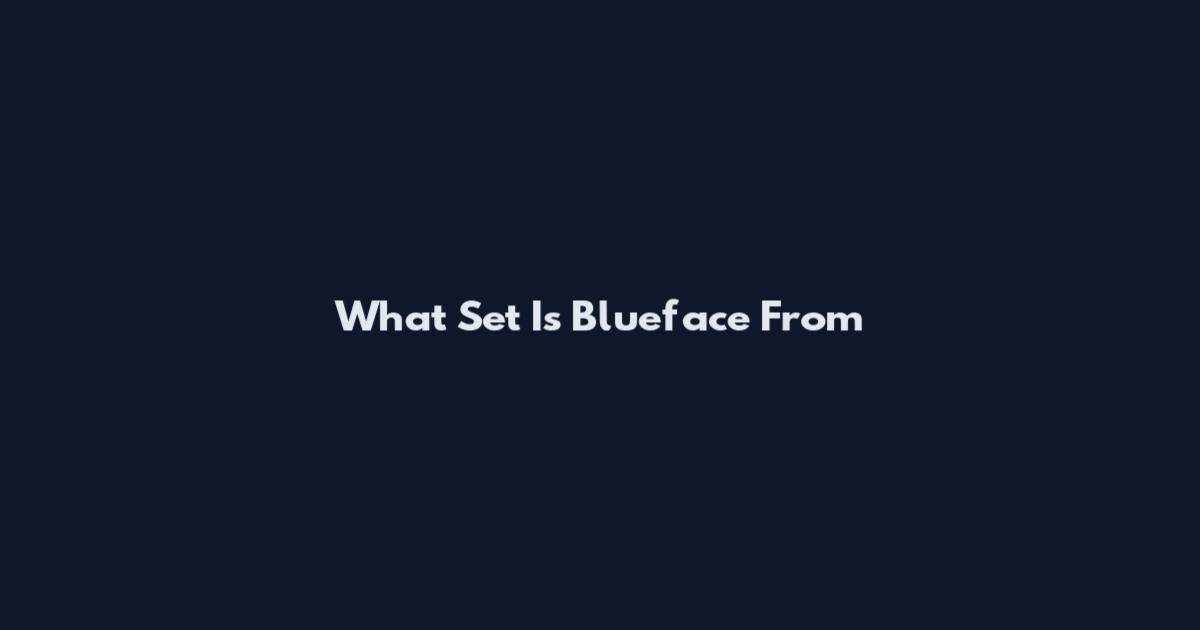 What Set Is Blueface From