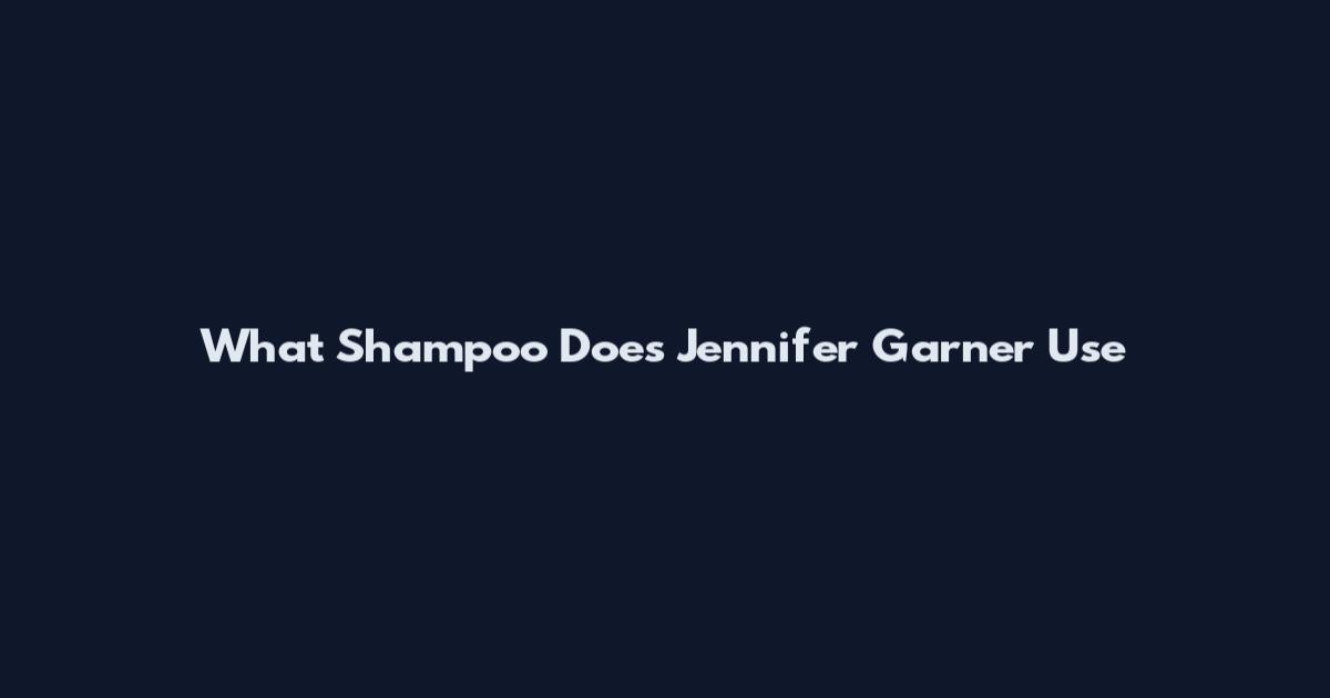 What Shampoo Does Jennifer Garner Use